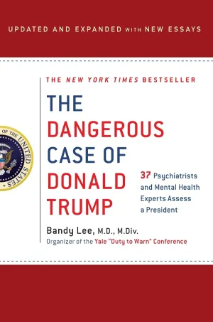 The Dangerous Case of Donald Trump: 27 Psychiatrists and Mental Health Experts Assess a President Paperback  March 19, 2019